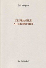 Brogniet_ce_fragile_aujourdhui
